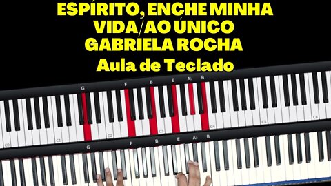 Espírito, Enche minha vida/Ao único - Gabriela Rocha | Aula de Teclado