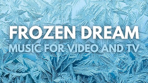 Dreamy Music for Video and TV | Frozen Dream (Background Music)