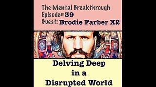 TMB39 - Brodie Farber X2 - Delving Deep in a Disrupted World