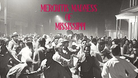 Mercritis Madness: Unraveling Mississippi's Most Terrifying Urban Legend