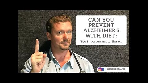 Can You Prevent Alzheimer’s Dementia with Diet? (I Think You Can)