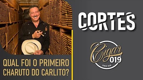 CORTES CIGAR 019 - Qual foi o primeiro charuto que Carlito Fuente fumou na vida?