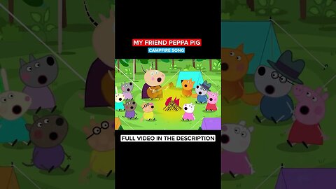 CAMPFIRE SONG - My Friend Peppa Pig #shorts