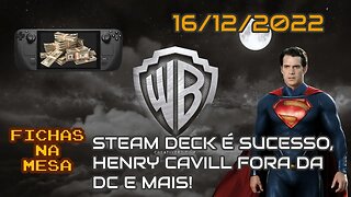 Fichas Na Mesa - Steam Deck vendendo feito água e Henry Cavill fora da DC!