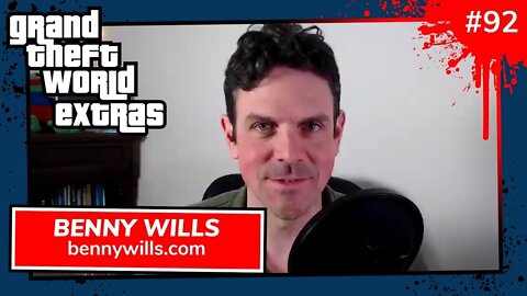 Grand Theft World 092 | Special Guest Benny Wills