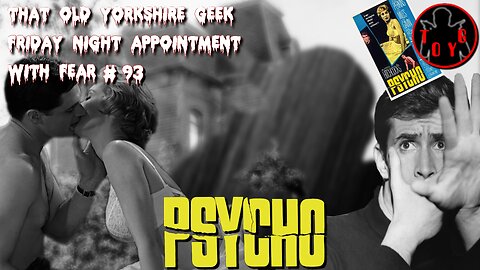 TOYG! Friday Night Appointment With Fear #93 - Psycho (1960)
