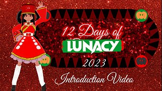 Introduction: 12 Days of Lunacy 2023!