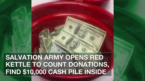 Salvation Army Opens Red Kettle to Count Donations, Find $10,000 Cash Pile Inside