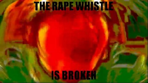 the rape whistle is broken (headphone warning)