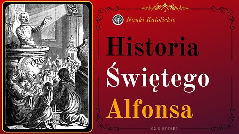 Historia Świętego Alfonsa | 02 Sierpień