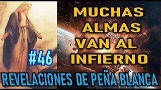 MUCHAS ALMAS VAN AL INFIERNO - MENSAJES DE LA VIRGEN MARÍA EN PEÑA BLANCA