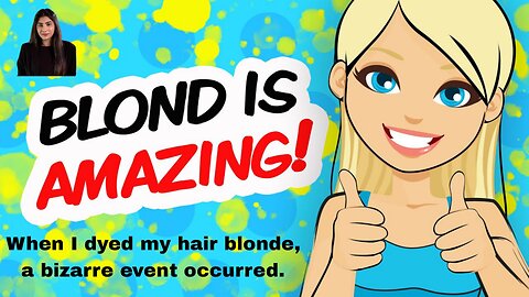 When I dyed my hair blonde, a bizarre event occurred.