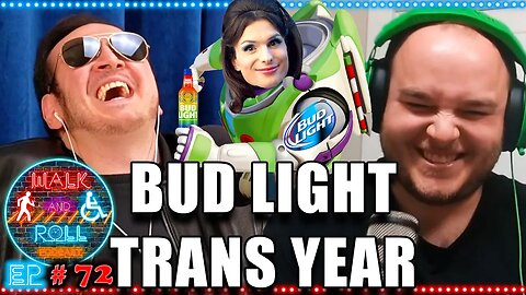 Bud Light Trans Year | Walk And Roll Podcast #72