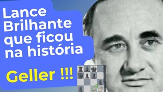 LANCE BRILHANTE GELLER VS PORTISCH ENTROU PARA A HISTÓRIA DO XADREZ