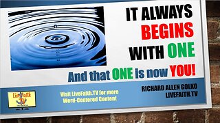 An Open Talk with Richard: It AlwaysBegins with One and that ONE is now YOU!