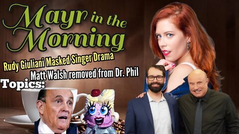 Mayr In The Morning!!! Hulu Removes Matt Walsh on Dr. Phil, Rudy Giuliani on Masked Singer!