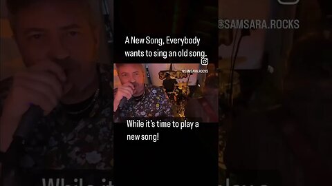 A new song, everybody wants to sing an old song, while it’s time to play a new song! #samsara #rock