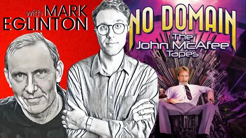 No Domain: The John McAfee Tapes With Mark Eglinton | OAP #69