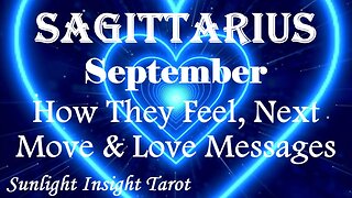 Sagittarius *They Know Without A Doubt Your Love For Each Other is True Love* Sept How They Feel