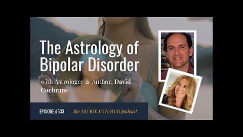 The Astrology of Bipolar Disorder w/ David Cochrane