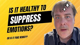 Is it actually healthy to SUPPRESS negative emotions?? Or is this another case of FAKE NEWS??