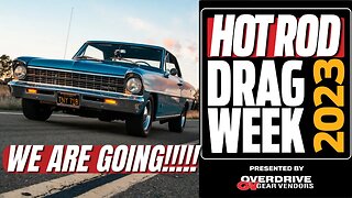 WE ARE GOING TO HOT ROD DRAG WEEK 2023!!!