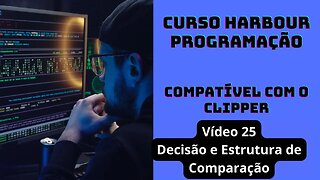 Harbour Programação - Decisão e Estrutura de Comparacao - V25