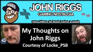 My Thoughts on John Riggs (Courtesy of Locke_PSB) [With Bloopers]