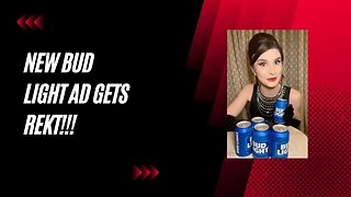 Bud Light releases new ad and gets REKT!!!!