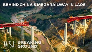 China’s New $6B Railway in Laos: Massive Debt Trap or Megaproject Success? | WSJ Breaking Ground