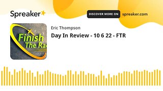 Day In Review - 10 6 22 - FTR