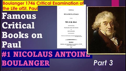 #3 Nicolaus Boulanger -- Famous Books Critical of Paul - 1746 The Critical Exam of St. Paul.
