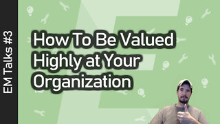 How To Be Valued Highly at Your Organization