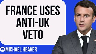 Macron's France Hit UK With VETO