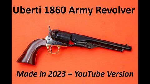 Uberti 1860 Army Revolver Made in 2023 YouTube Acceptable Video