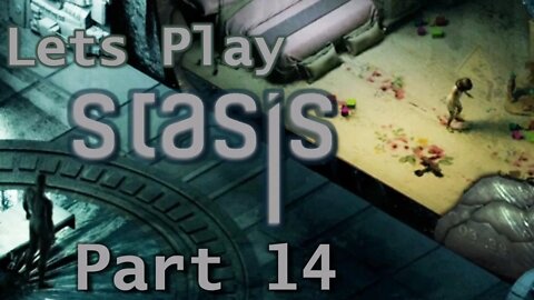 I Just Want Off This Ship, My Heart Hurts - Let's Play STASIS Part 14 | Blind Playthrough | Gameplay