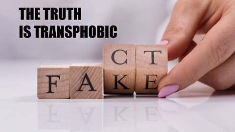 The Truth Is Transphobic