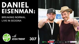 307 Daniel Eisenman: Breaking Normal LIVE In Sedona