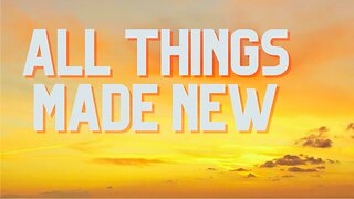 All Things Made New • Beautiful Scenery and Instrumental Piano Music