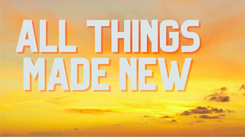 All Things Made New • Beautiful Scenery and Instrumental Piano Music
