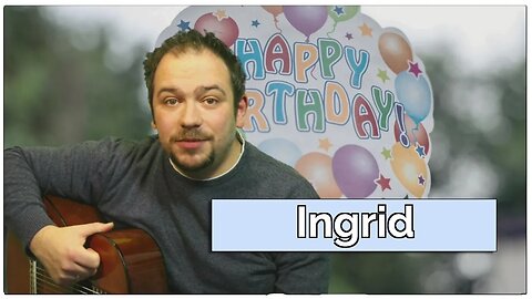 Happy Birthday, Ingrid! Geburtstagsgrüße an Ingrid