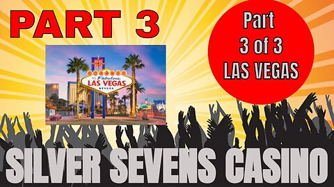 Silver Sevens Casino LAS VEGAS Part 3 of 3 -Free play