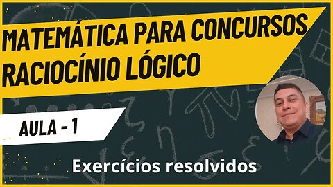 MATEMÁTICA PARA CONCURSOS (Raciocínio lógico) #001