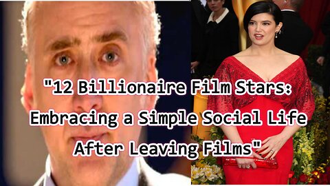 "12 Billionaire Film Stars: Embracing a Simple Social Life After Leaving Films"