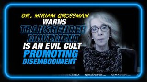 Respected MD Warns Transgender Movement is an Evil Cult Promoting Disembodiment