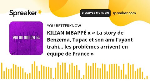 KILIAN MBAPPÉ x « La story de Benzema, Tupac et son ami l’ayant trahi… les problèmes arrivent en équ