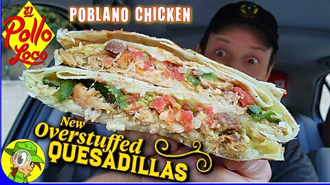 El Pollo Loco® OVERSTUFFED QUESADILLAS Review 🇲🇽💪🧀 Poblano Chicken! 🐔 Peep THIS Out! 🕵️‍♂️