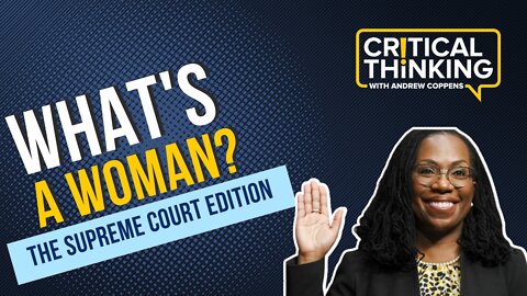 What's a Woman? The Supreme Court Edition | 03/23/22