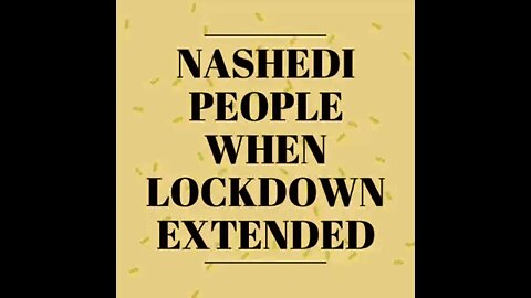 watch full video for the twist.....nashedi people in lockdown
