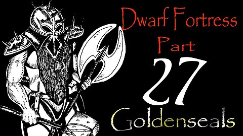Let's Play Dwarf Fortress Goldenseals part 27 - Recovery Efforts